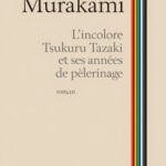 Livre, Roman, L'Incolore Tsukuru Tazaki et ses années de pèlerinage